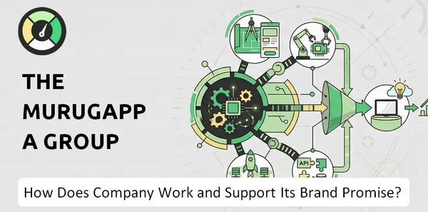How Does The Murugappa Group Company Work and Support Its Brand Promise?