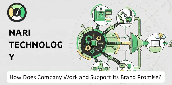 How Does NARI Technology Development Company Work and Support Its Brand Promise?