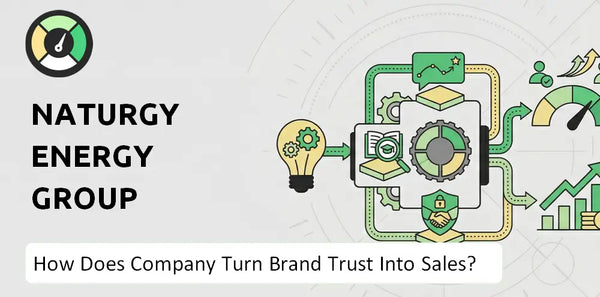 How Does Naturgy Energy Group Company Turn Brand Trust Into Sales and Demand?