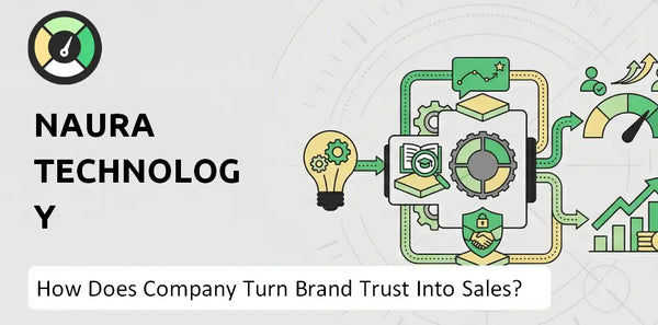 How Does NAURA Technology GroupLtd Company Turn Brand Trust Into Sales and Demand?