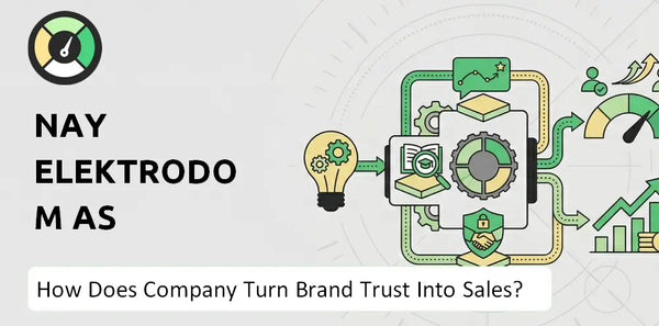How Does Nay Elektrodom AS Company Turn Brand Trust Into Sales and Demand?