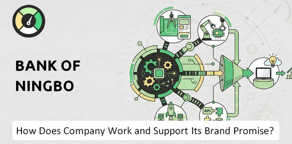 How Does Bank of Ningbo Company Work and Support Its Brand Promise?
