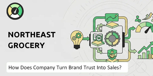How Does Northeast Grocery Company Turn Brand Trust Into Sales and Demand?