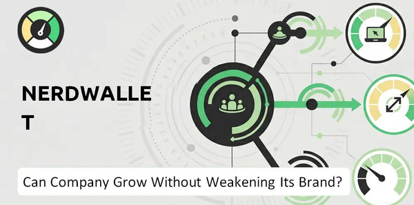 Can NerdWallet Company Grow Without Weakening Its Brand?