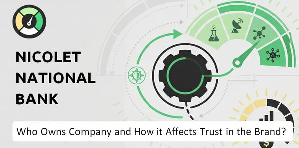 Who Owns Nicolet National Bank Company and How Does Ownership Affect Trust in the Brand?