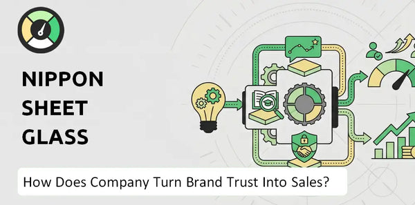 How Does Nippon Sheet Glass Company Turn Brand Trust Into Sales and Demand?
