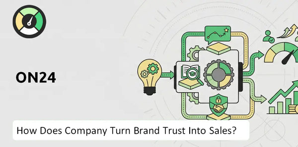 How Does ON24 Company Turn Brand Trust Into Sales and Demand?