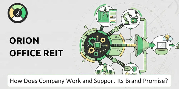 How Does Orion Office REIT Company Work and Support Its Brand Promise?