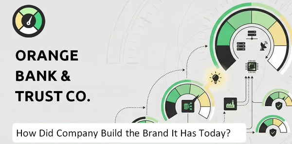 How Did Orange Bank & Trust Co. Company Build the Brand It Has Today?