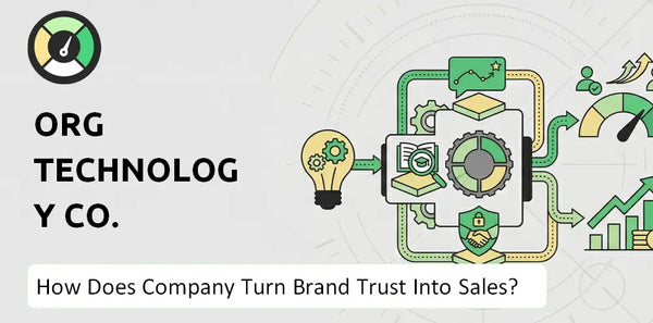 How Does ORG Technology Co. Company Turn Brand Trust Into Sales and Demand?