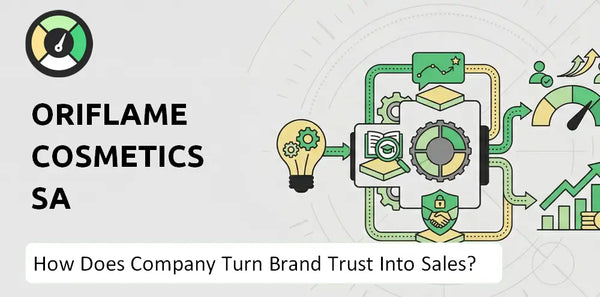 How Does Oriflame Cosmetics SA Company Turn Brand Trust Into Sales and Demand?