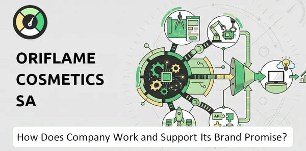 How Does Oriflame Cosmetics SA Company Work and Support Its Brand Promise?