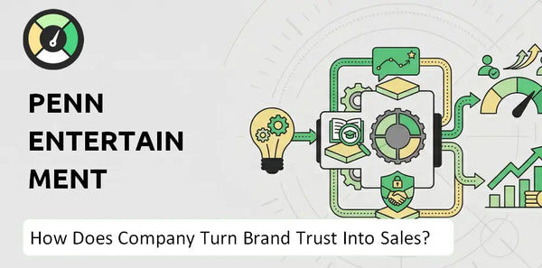 How Does PENN Entertainment Company Turn Brand Trust Into Sales and Demand?