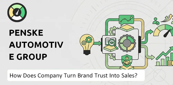 How Does Penske Automotive Group Company Turn Brand Trust Into Sales and Demand?