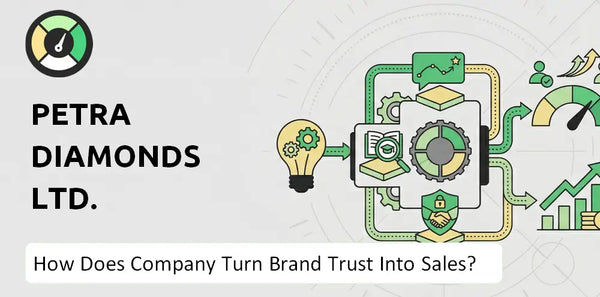 How Does Petra Diamonds Ltd. Company Turn Brand Trust Into Sales and Demand?