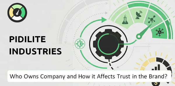 Who Owns Pidilite Industries Company and How Does Ownership Affect Trust in the Brand?