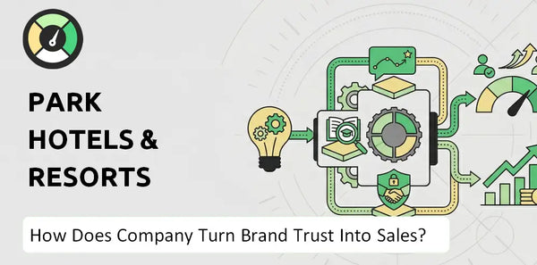 How Does Park Hotels & Resorts Company Turn Brand Trust Into Sales and Demand?