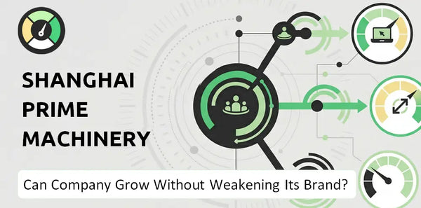 Can Shanghai Prime Machinery Company Grow Without Weakening Its Brand?