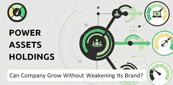 Can Power Assets Holdings Company Grow Without Weakening Its Brand?