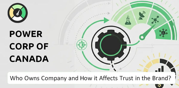 Who Owns Power Corp of Canada Company and How Does Ownership Affect Trust in the Brand?