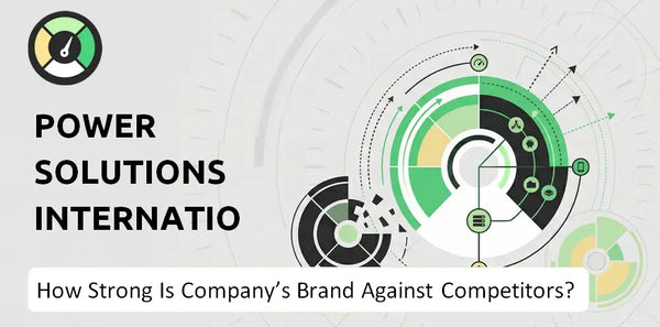 How Strong Is Power Solutions International Company's Brand Position Against Competitors?