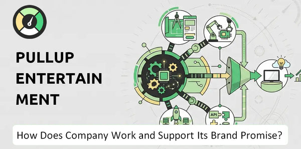 How Does PulluP Entertainment Company Work?