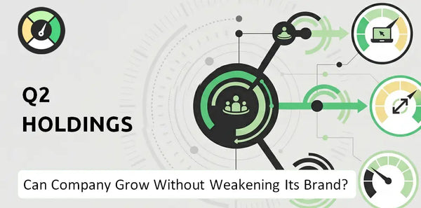 Can Q2 Holdings Company Grow Without Weakening Its Brand?