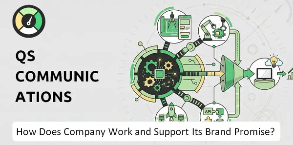 How Does QS Communications Company Work and Support Its Brand Promise?