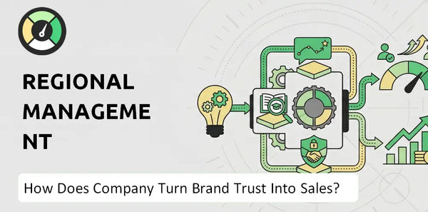 How Does Regional Management Company Turn Brand Trust Into Sales and Demand?