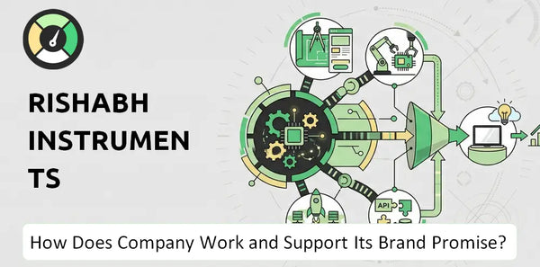 How Does Rishabh Instruments Company Work and Support Its Brand Promise?
