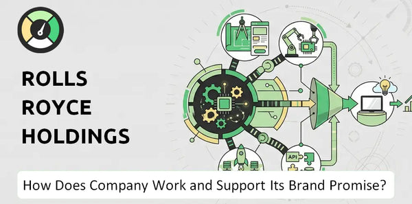 How Does Rolls Royce Holdings Company Work and Support Its Brand Promise?