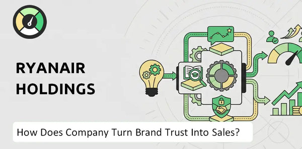 How Does Ryanair Holdings Company Turn Brand Trust Into Sales and Demand?