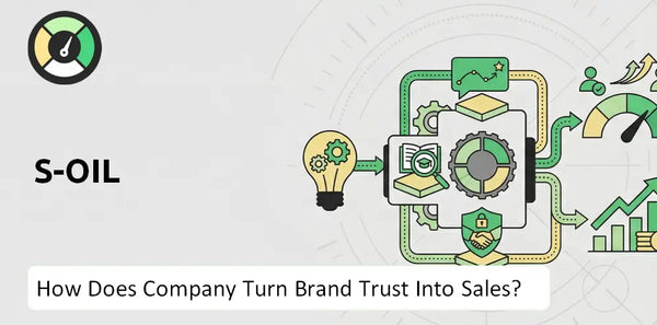 How Does S-Oil Company Turn Brand Trust Into Sales and Demand?