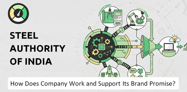 How Does Steel Authority of India Company Work and Support Its Brand Promise?