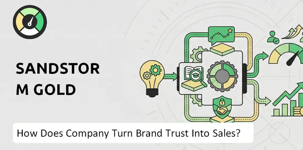 How Does Sandstorm Gold Company Turn Brand Trust Into Sales and Demand?