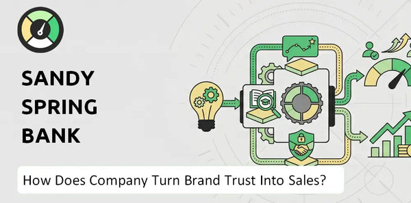 How Does Sandy Spring Bank Company Turn Brand Trust Into Sales and Demand?