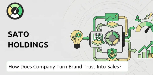 How Does Sato Holdings Company Turn Brand Trust Into Sales and Demand?
