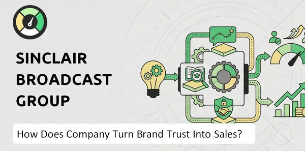 How Does Sinclair Broadcast Group Company Turn Brand Trust Into Sales and Demand?