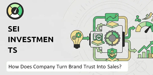 How Does SEI Investments Company Turn Brand Trust Into Sales and Demand?