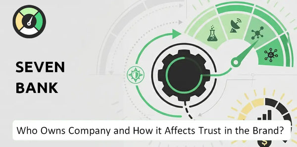 Who Owns Seven Bank Company and How Does Ownership Affect Trust in the Brand?