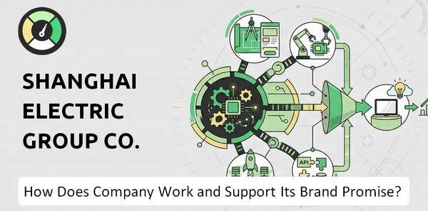 How Does Shanghai Electric Group Co. Company Work and Support Its Brand Promise?