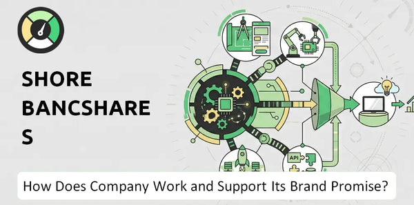 How Does Shore Bancshares Company Work and Support Its Brand Promise?