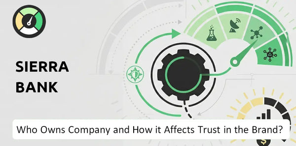 Who Owns Sierra Bank Company and How Does Ownership Affect Trust in the Brand?