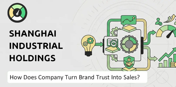 How Does Shanghai Industrial Holdings Company Turn Brand Trust Into Sales and Demand?