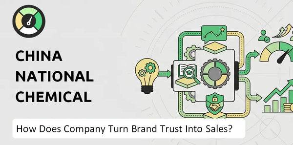 How Does China National Chemical Company Turn Brand Trust Into Sales and Demand?