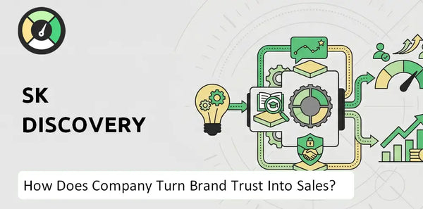 How Does SK Discovery Company Turn Brand Trust Into Sales and Demand?