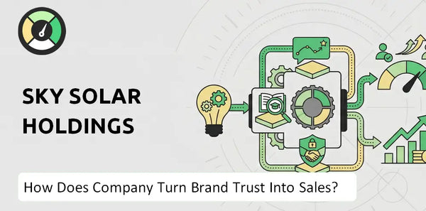 How Does Sky Solar Holdings Company Turn Brand Trust Into Sales and Demand?