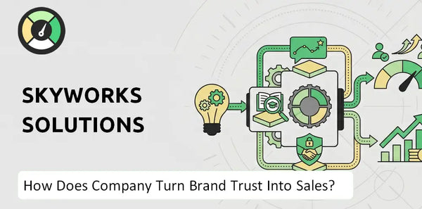 How Does Skyworks Solutions Company Turn Brand Trust Into Sales and Demand?
