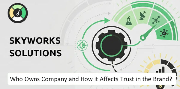 Who Owns Skyworks Solutions Company and How Does Ownership Affect Trust in the Brand?