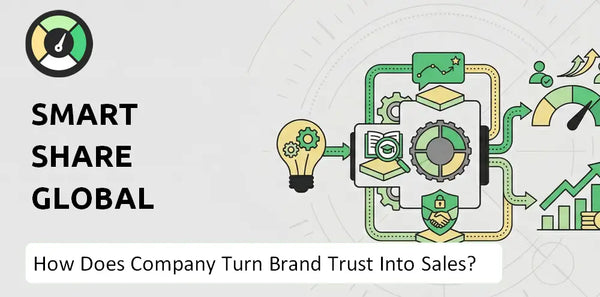 How Does Smart Share Global Company Turn Brand Trust Into Sales and Demand?